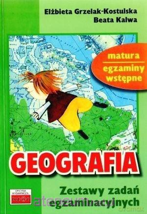 Geografia. Zestawy zadań egzaminacyjnych - Elżbieta Grzelak-Kostulska, Beata Kalwa [KSIĄŻKA]