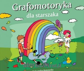 Grafomotoryka dla starszaka - Aleksandra Kotowska [KSIĄŻKA]