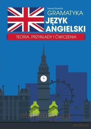 Gramatyka. Język angielski. Teoria oraz przykłady - Iwona Kienzler [KSIĄŻKA]