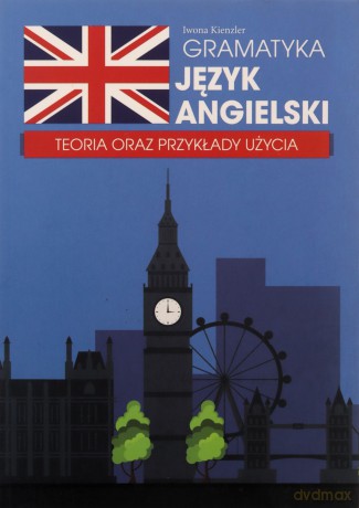 Gramatyka. Język angielski. Teoria oraz przykłady - Iwona Kienzler [KSIĄŻKA]
