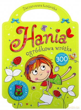 Hania ogródkowa wróżka. Zaczarowana torebeczka - Agnieszka Kamińska [KSIĄŻKA]