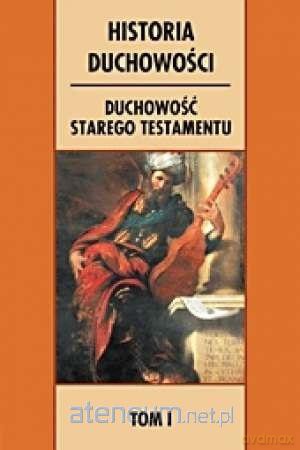 Historia duchowości. (Tom 1) Duchowość Starego Test. [KSIĄŻKA]