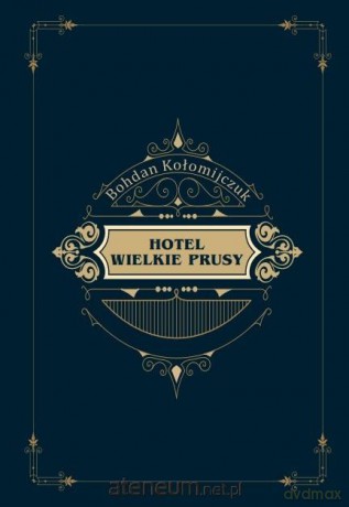 Hotel Wielkie Prusy - Bohdan Kołomijczuk [KSIĄŻKA]