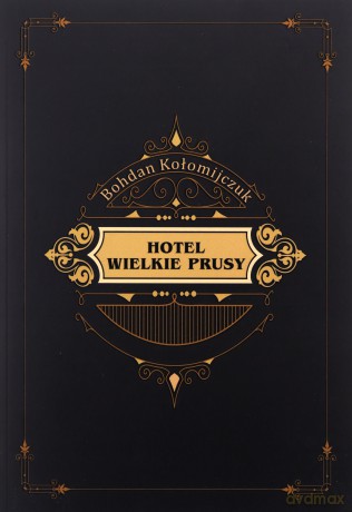 Hotel Wielkie Prusy - Bohdan Kołomijczuk [KSIĄŻKA]
