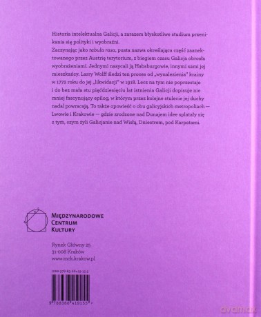 Idea Galicji. Historia i fantazja w kulturze politycznej Habsburgów - Larry Wolff [KSIĄŻKA]