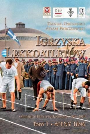 Igrzyska lekkoatletów. (Tom 1) Ateny 1896 - Daniel Grinberg [KSIĄŻKA]
