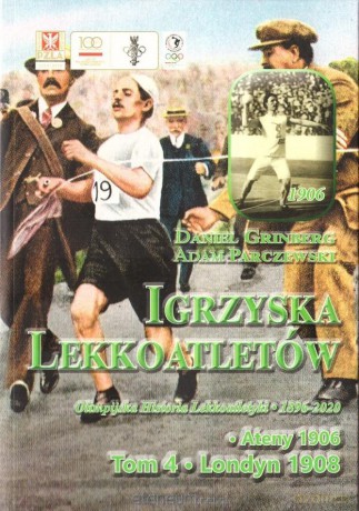 Igrzyska lekkoatletów. (Tom 4) Ateny 1906, Londyn 1908 - Daniel Grinberg, Adam Parczyński [KSIĄŻKA]