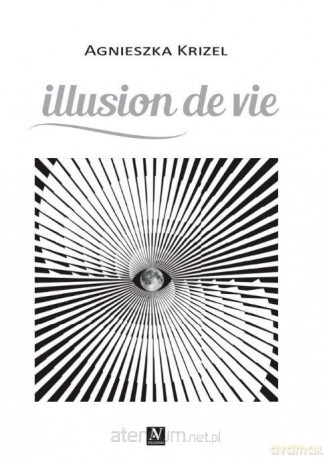 Illusion de vie - Agnieszka Krizel [KSIĄŻKA]