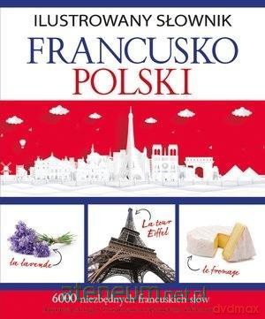Ilustrowany słownik francusko-polski - Tadeusz Woźniak [KSIĄŻKA]