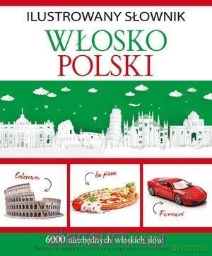 Ilustrowany słownik wlosko-polski - Tadeusz Woźniak [KSIĄŻKA]