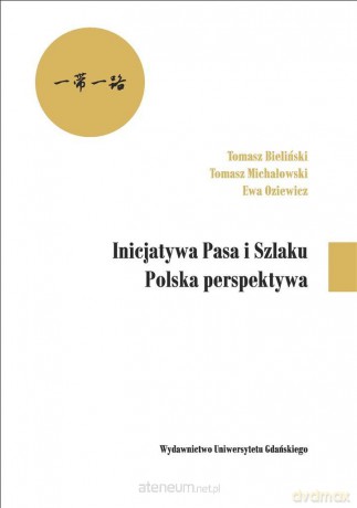Inicjatywa Pasa i Szlaku. Polska perspektywa - Tomasz Bieliński, Tomasz Michałowski, Ewa Oziewicz [KSIĄŻKA]