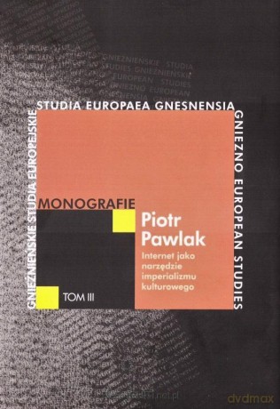 Internet jako narzędzie imperializmu kulturowego - Piotr Pawlak [KSIĄŻKA]