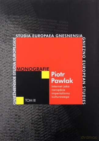 Internet jako narzędzie imperializmu kulturowego - Piotr Pawlak [KSIĄŻKA]