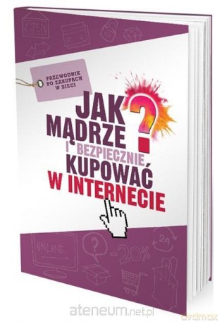 Jak mądrze i bezpiecznie kupować w Internecie - Jagoda Kowalczyk [KSIĄŻKA]