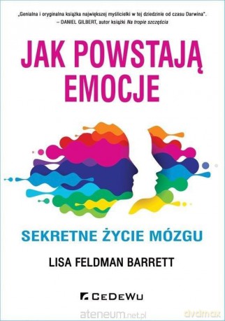 Jak powstają emocje. Sekretne życie mózgu - Lisa Feldman Barrett [KSIĄŻKA]