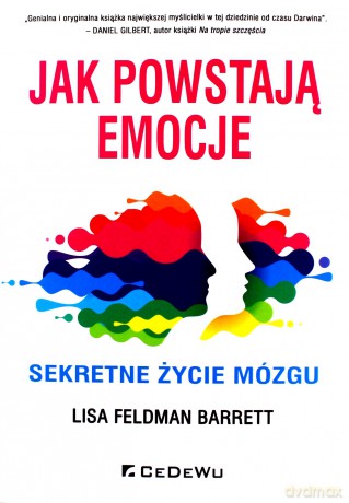 Jak powstają emocje. Sekretne życie mózgu - Lisa Feldman Barrett [KSIĄŻKA]