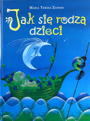 Jak się rodzą dzieci - Maria Teresa Zannin [KSIĄŻKA]