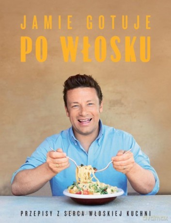 Jamie gotuje po włosku - Jamie Oliver [KSIĄŻKA]