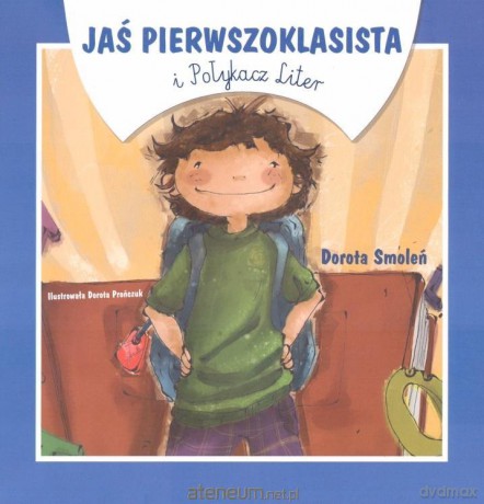 Jaś Pierwszoklasista i Połykacz Liter - Dorota Smoleń [KSIĄŻKA]