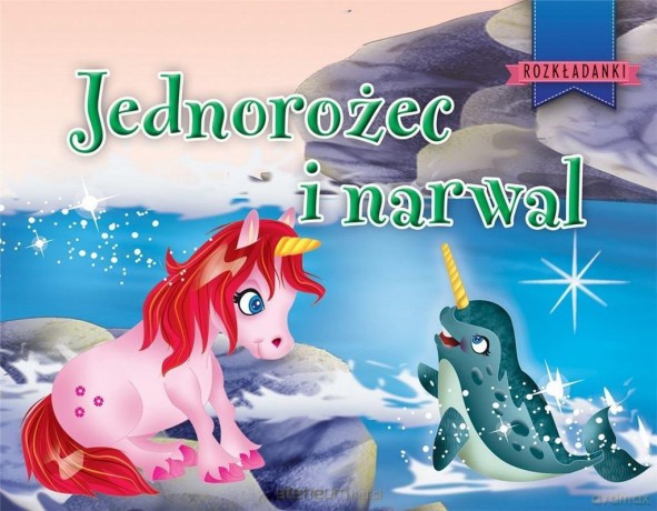 Jednorożec i narwal [KSIĄŻKA]