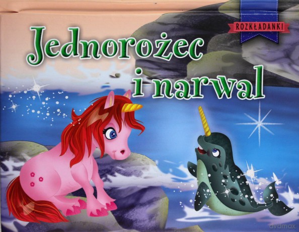 Jednorożec i narwal [KSIĄŻKA]