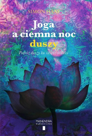 Joga a ciemna noc. Podróż duszy ku świętej miłości - Simon Haas [KSIĄŻKA]