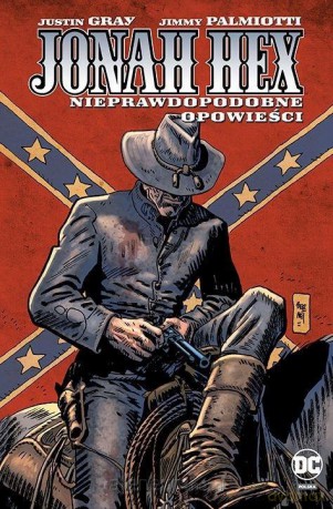 Jonah Hex (Tom 10) Nieprawdopodobne opowieści - Justin Gray, Jimmy Palmiotti [KOMIKS]
