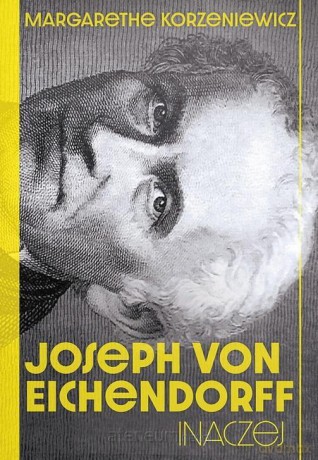 Joseph von Eichendorff. Inaczej - Margarethe Korzeniewicz [KSIĄŻKA]