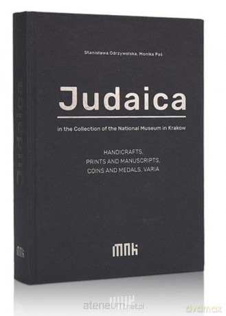 Judaica in the Collection of the National - Stanisława Odrzywolska, Monika Paś [KSIĄŻKA]