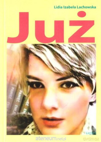 Już - Lidia Izabela Lachowska [KSIĄŻKA]