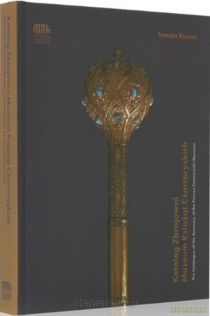 Katalog Zbrojowni Muzeum Książąt Czartoryskich [KSIĄŻKA]