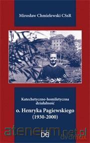 Katechetyczno-homiletyczna działalność ojca.. - Mirosław Chmielewski CSsR [KSIĄŻKA]