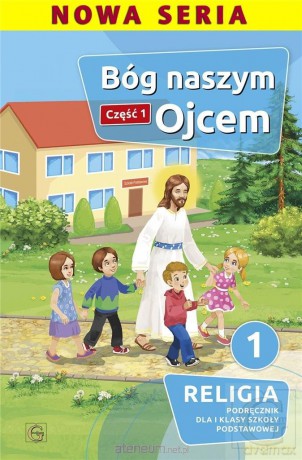Katechizm Szkoła podstawowa 1 Bóg naszym ojcem cz.1 - Piotr Goliszka [KSIĄŻKA]