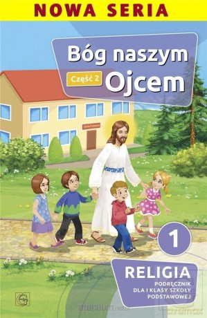Katechizm Szkoła podstawowa 1 Bóg naszym Ojcem cz.2 - Piotr Goliszka [KSIĄŻKA]