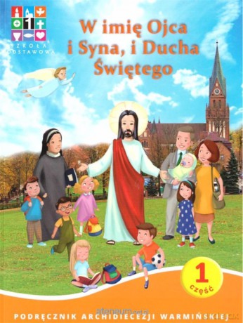 Katechizm Szkoła podstawowa 1 W imię Ojca i Syna.. cz. 1 i 2 [KSIĄŻKA]