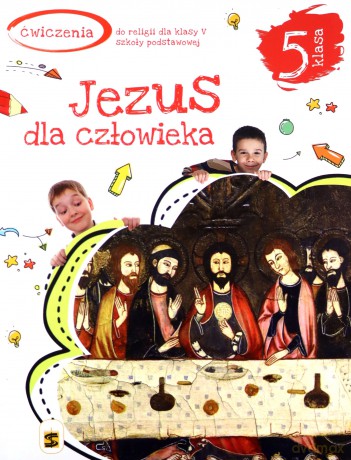 Katechizm Szkoła podstawowa 5 Jezus dla człowieka ćwiczenie [KSIĄŻKA]