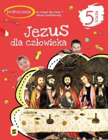 Katechizm Szkoła podstawowa 5 Jezus dla człowieka podręcznik - ks.Tadeusz Panuś, ks.Andrzej Kielian, Adam Berski [KSIĄŻKA]