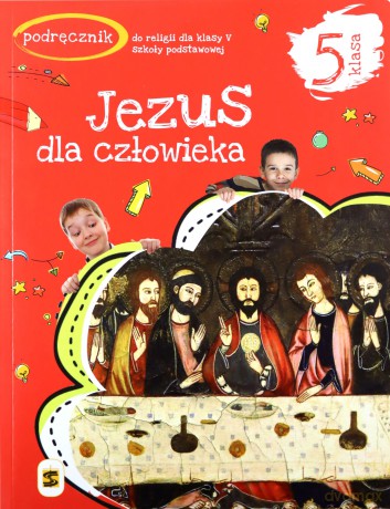 Katechizm Szkoła podstawowa 5 Jezus dla człowieka podręcznik - ks.Tadeusz Panuś, ks.Andrzej Kielian, Adam Berski [KSIĄŻKA]