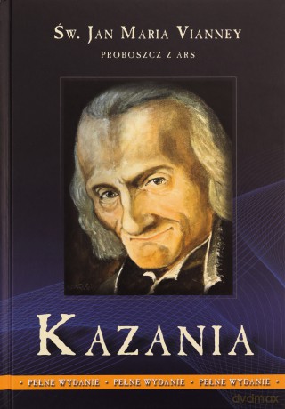 Kazania - proboszcz z Ars (Tom 1) - Vianney WDS [KSIĄŻKA]