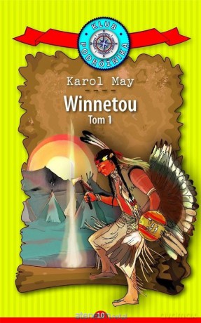 Klub Podróżnika (Tom 10) Winnetou cz.1 - Karol May [KSIĄŻKA]