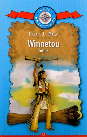 Klub Podróżnika (Tom 12) Winnetou cz.3 - Karol May [KSIĄŻKA]