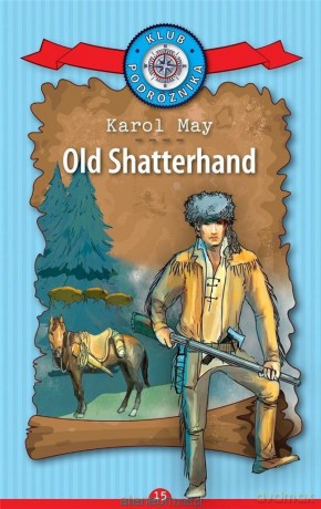 Klub Podróżnika (Tom 15) Old Shatterhand - Karol May [KSIĄŻKA]