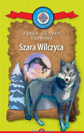 Klub Podróżnika (Tom 20) Szara Wilczyca - James Fenimore Cooper [KSIĄŻKA]
