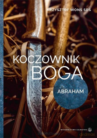 Koczownik Boga. Abraham - ks. Krzysztof Wons [KSIĄŻKA]