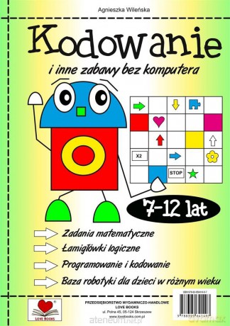 Kodowanie i inne zabawy bez komuptera 7-12 lat - Agnieszka Wileńska [KSIĄŻKA]