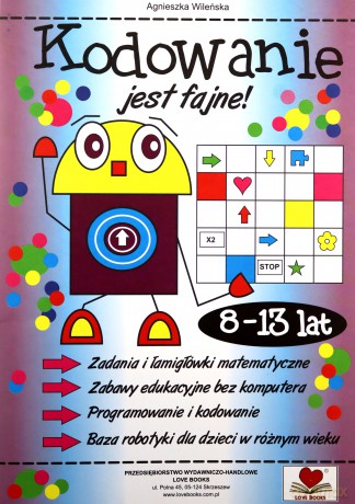 Kodowanie jest fajne 8-13 lat - Agnieszka Wileńska [KSIĄŻKA]