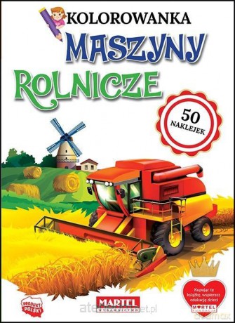 Kolorowanka z naklejkami. Maszyny Rolnicze [KSIĄŻKA]