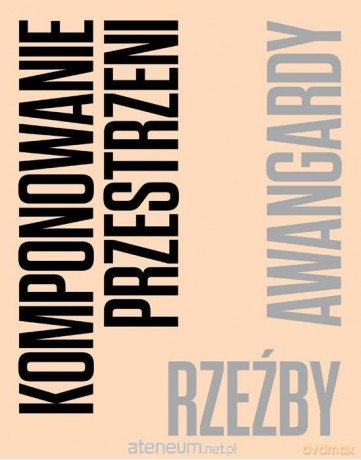 Komponowanie przestrzeni. Rzeźby awangardy [KSIĄŻKA]