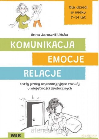 Komunikacja, emocje, relacje. Karty pracy - Anna Jarosz-Bilińska [KSIĄŻKA]