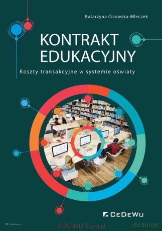 Kontrakt edukacyjny. Koszty transakcyjne w systemie oświaty - Katarzyna Cisowska-Mleczek [KSIĄŻKA]